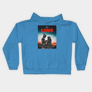 My LOVE for you is....... Kids Hoodie